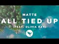 Matte - All Tied Up (Official Lyric Video) feat. Olivia Ray