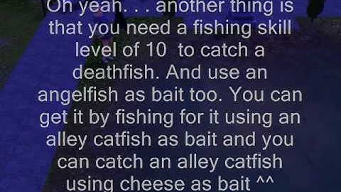 How to catch a deathfish xD