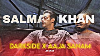 Darkside X Aaja Sanam Salman Khan Edit Rb Editix.