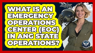What Is An Emergency Operations Center (EOC) In ANG State Operations? - Air Guard Commanders
