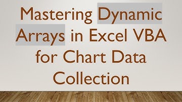 Mastering Dynamic Arrays in Excel VBA for Chart Data Collection