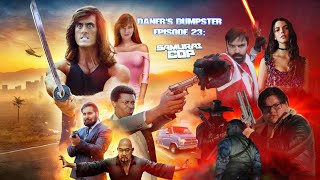 Daners Dumpster Episode 22: Samurai Cop