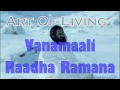 Vanamaali raadha ramana  art of living bhajans satsang