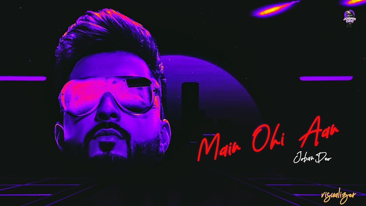 Main Ohi Aan (Visualizer ) Joban Deo | Latest Punjabi Songs 2022 | New Punjabi Song 2022