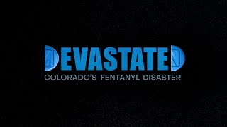 Trailer- DEVASTATED: Colorado&#39;s Fentanyl Disaster-  Trailer