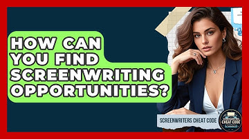How Can You Find Screenwriting Opportunities? | Screenwriter