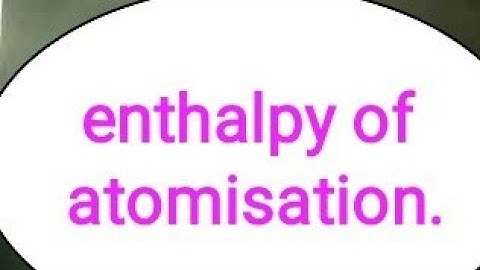 Enthalpy of atomization.