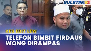 KES EBIT LEW | Polis Rampas Telefon Bimbit Firdaus Wong - Saksi