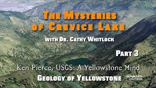 Ken Pierce, USGS: A Yellowstone Mind - Part 3: The Mysteries of Crevice Lake