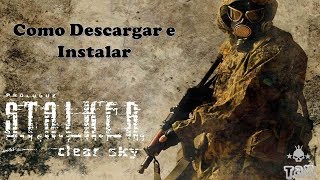 Como Descargar e Instalar S.T.A.L.K.E.R. - Clear Sky [Español]