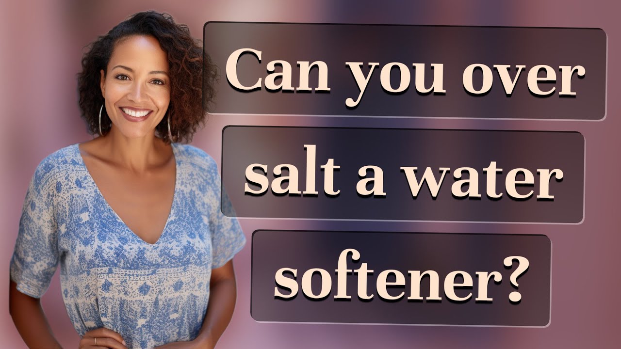 Can you over salt a water softener?