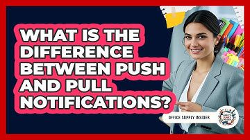What Is The Difference Between Push And Pull Notifications? - Office Supply Insider