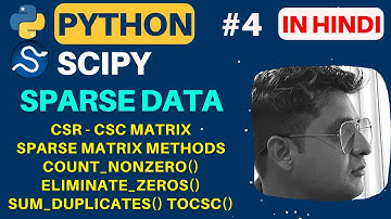 Python Scipy Sparse Data || Sparse Matrix Methods || Python SciPy Tutorial in Hindi (With Notes) #4