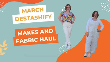 March Destashify Makes and Fabric Haul