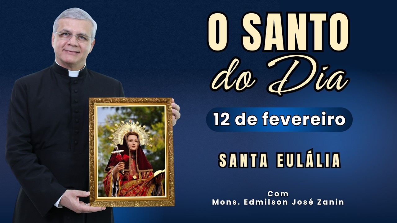 SANTO DO DIA - 12 FEVEREIRO: SANTA EULÁLIA