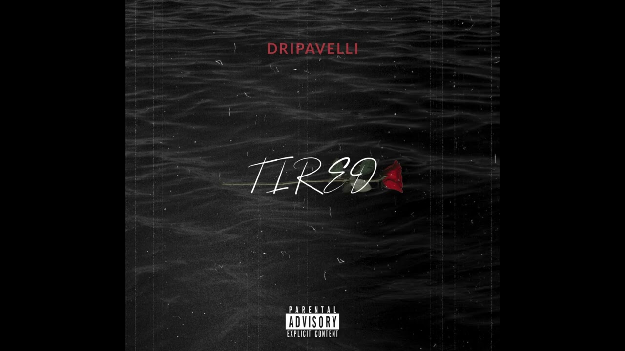 Watch Dripavelli - Tired (Audio) on YouTube Watch Dripavelli - Tired (Audio) on YouTube