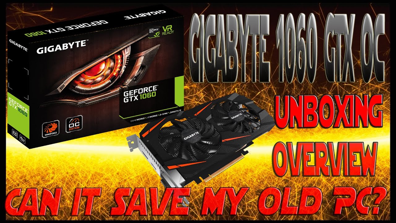 Gigabyte GeForce GTX 1060 WINDFORCE OC 6G - Unboxing and Overview - YouTube