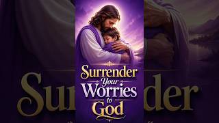 ✨🙏 Surrender Your Worries to God 🙏✨ #christianshorts #dailyprayer #prayerfortoday #jesus