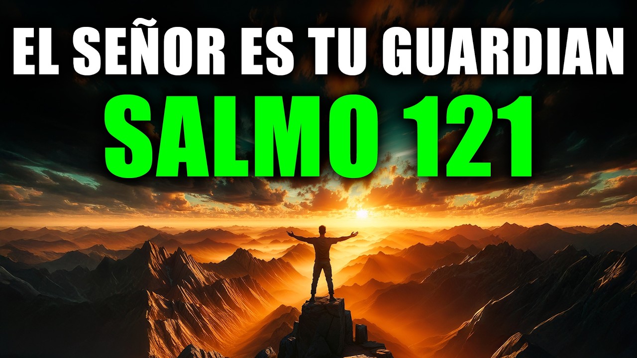 ORACIÓN DE LA MAÑANA CON EL SALMO 121 🙏 | El Señor es Tu Guardián, No Dormirá ni Te Abandonará