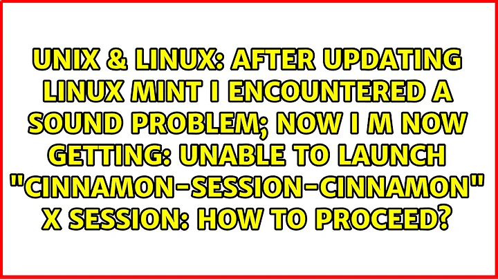 After updating Linux Mint I encountered a sound problem; now I m now getting: unable to launch...