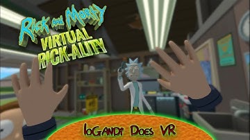 Logandi Does VR | Rick and Morty Virtual Rick-ality | Part 1 (No Commentary)