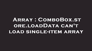 Array : ComboBox.store.loadData can't load single-item array
