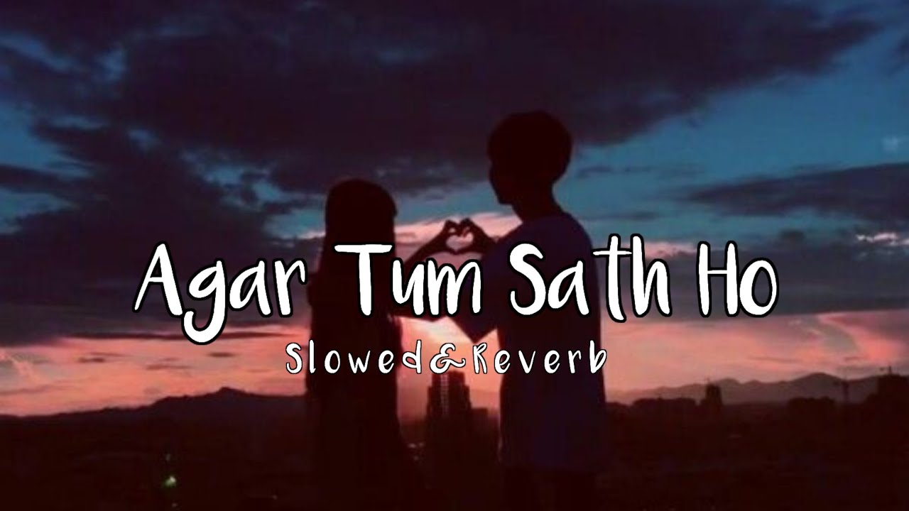 Agar Tum Saath Ho (Slowed&Reverb) | Aakash Raj Melodies