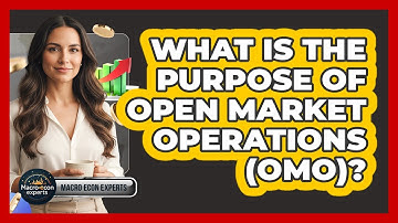What Is The Purpose Of Open Market Operations (OMO)?