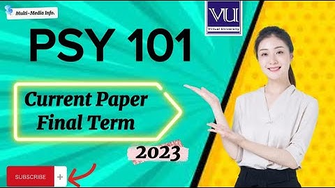 PSY 101 Final Term Current Paper 2023|| psy 101 today final term current paper 2023||