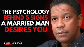 The Psychology Behind 5 Signs a Married Man Desires You || DENZEL WASHINGTON Motivational Speech