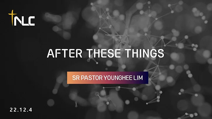 [Tacoma New Life Church] Dec 4, 2022 | After These...