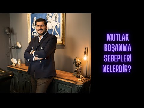 MUTLAK BOŞANMA SEBEPLERİ NELERDİR?