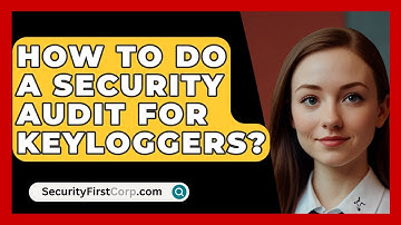 How To Do A Security Audit For Keyloggers? - SecurityFirstCorp.com