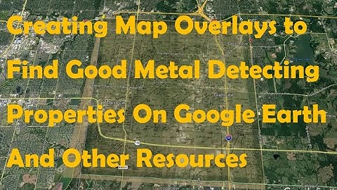 How to Research Properties to Metal Detect   Aerial Reconnaissance and Google Earth Image Overlays