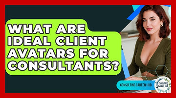 What Are Ideal Client Avatars For Consultants? - Consulting Career Hub