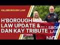 Update on hillsborough law campaign  a touching tribute to dan kay
