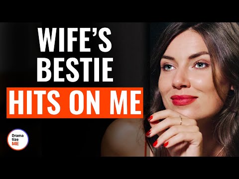 Wife’s Bestie Hits On Me | @DramatizeMe