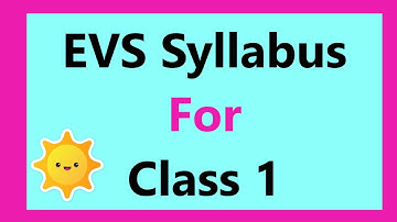 EVS Syllabus For Class 1 || Topics covered in Class 1 EVS Syllabus || Environmental Studies Class 1