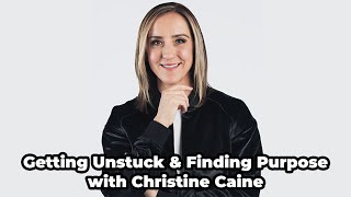 Getting Unstuck with Christine Caine