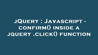 jQuery : Javascript - confirm() inside a jquery .click() function