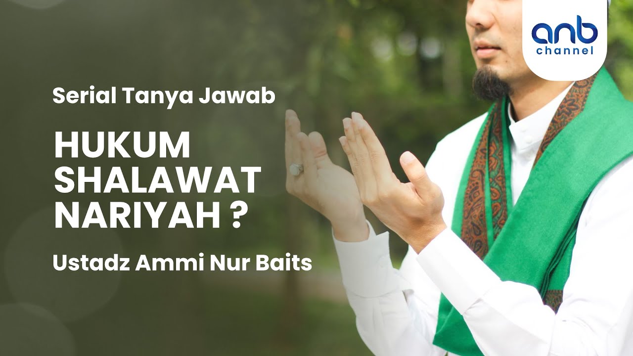 HUKUM SHALAWAT NARIYAH | Ustadz Ammi Nur Baits