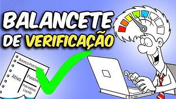 O que é BALANCETE de VERIFICAÇÃO - Contabilidade Básica - Balancete Contábil