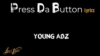 Young Adz - Press Da Button (Lyrics)