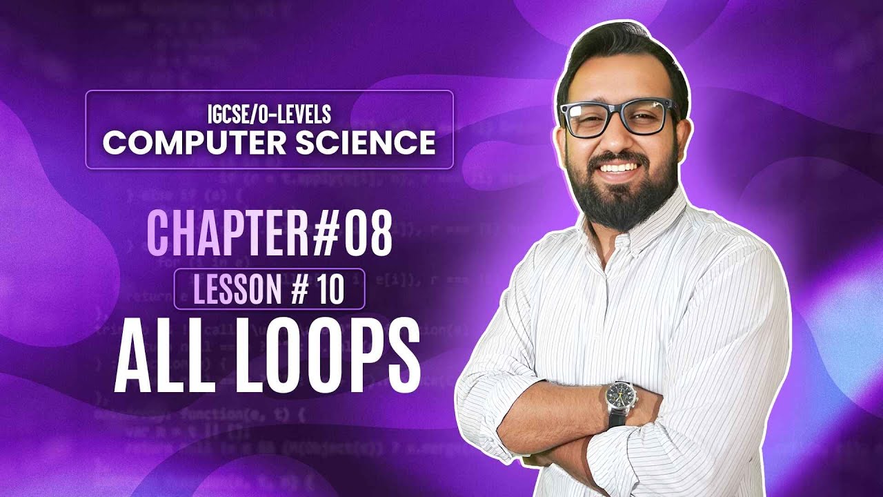 IGCSE Computer Science Chapter 08 | Lesson 10 | Understanding ALL Loops (FOR, WHILE, REPEAT)