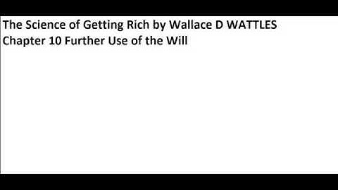The Science of Getting Rich by Wallace D WATTLES Chapter 10 Further Use of the Will