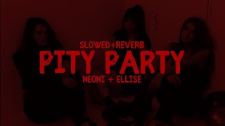 pity party - neoni + ellise // lyrics // slowed + reverb