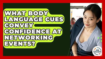 What Body Language Cues Convey Confidence At Networking Events? - Job Success Network