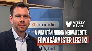 A vita után minden megváltozott: főpolgármester leszek!