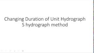 Changing Unit Hydrograph Duration using S-Hydrograph