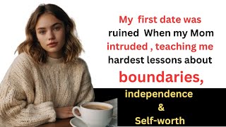 The Night My Mom Ruined My First Date - Reddit stories